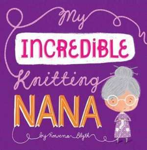 My Incredible Knitting Nana de Rowena Blyth