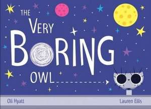 Hyatt, O: The Very Boring Owl de Oli Hyatt