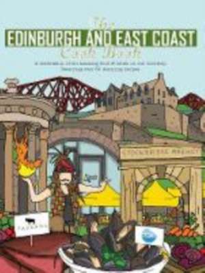 The Edinburgh and East Coast Cook Book: A Celebration of the Amazing Food and Drink on Our Doorstep de Katie Fisher