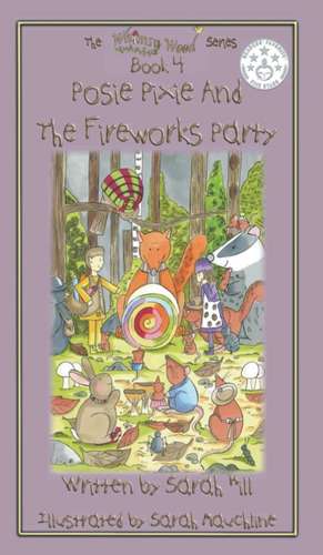 Posie Pixie and the Fireworks Party - Book 4 in the Whimsy Wood Series: The Art of Reading in Postcards de Sarah Hill