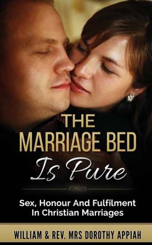 The Marriage Bed Is Pure de William Appiah