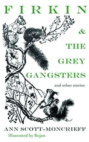 Firkin and the Grey Gangsters: And Other Stories de Ann Scott-Moncrieff