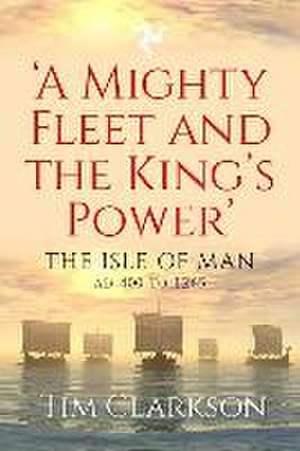 A Mighty Fleet and the King's Power de Tim Clarkson