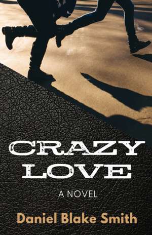 Crazy Love de Daniel Blake Smith