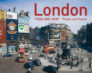 London: Then and Now(r) People and Places de Frank Hopkinson