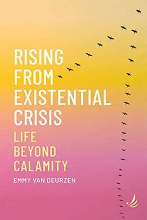 Rising from Existential Crisis de Emmy Van Deurzen