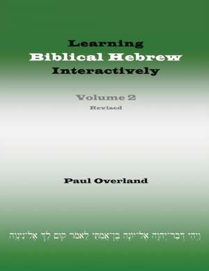 Learning Biblical Hebrew Interactively, 2 (Student Edition, Revised) de Paul Overland