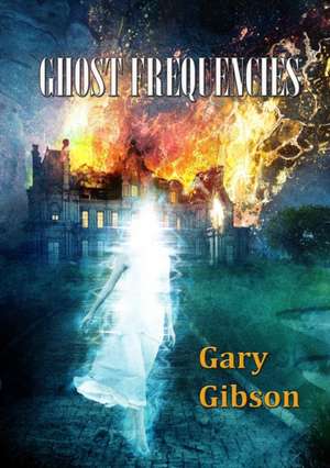 Ghost Frequencies de Gary Gibson