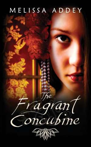 The Fragrant Concubine de Melissa Addey