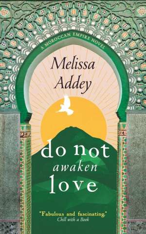 Do Not Awaken Love de Melissa Addey