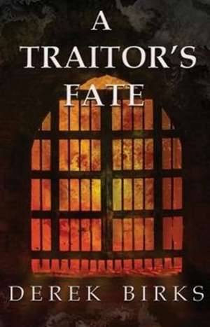 A Traitor's Fate de Derek Birks