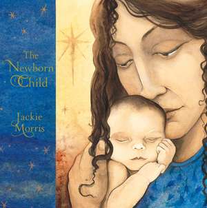 The New Born Child de Jackie Morris