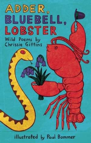 Adder, Bluebell, Lobster: Wild Poems de Chrissie Gittins