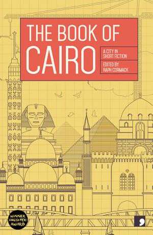 The Book of Cairo: A City in Short Fiction de Nahla Karam