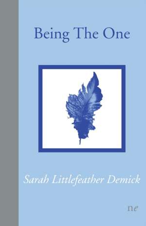 Being The One de Sarah Littlefeather Demick