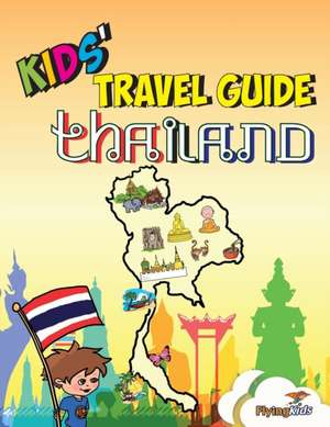 Kids' Travel Guide - Thailand: The Fun Way to Discover Thailand-Especially for Kids de Sarah-Jane Williams