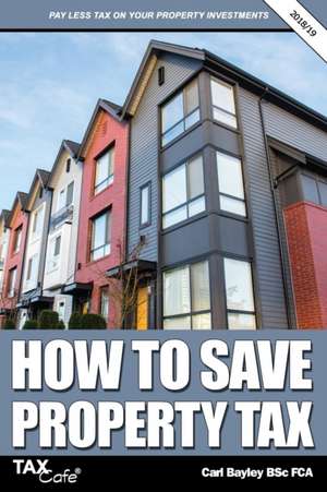 How to Save Property Tax 2018/19 de Carl Bayley