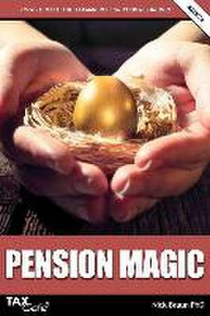 Pension Magic 2023/24: How to Make the Taxman Pay for Your Retirement de Nick Braun