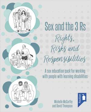 Sex and the 3 Rs: Rights, Risks and Responsibilities: A Sex Education Pack for Working with People with Learning Disabilities de Michelle Mccarthy