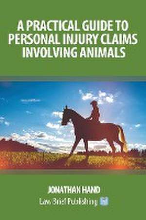 A Practical Guide to Personal Injury Claims Involving Animals de Jonathan Hand