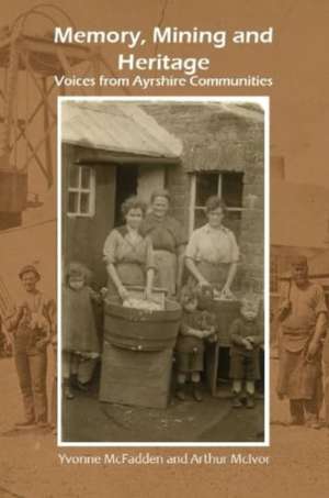 Memory, Mining and Heritage de Arthur Mcivor