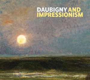 Daubigny and Impressionism de Frances Fowle