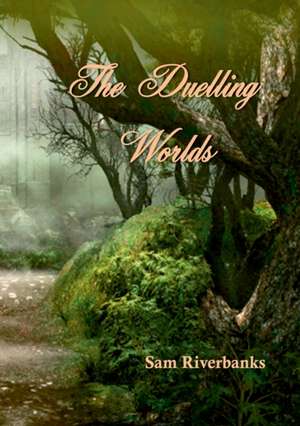 The Duelling Worlds de Sam Riverbanks