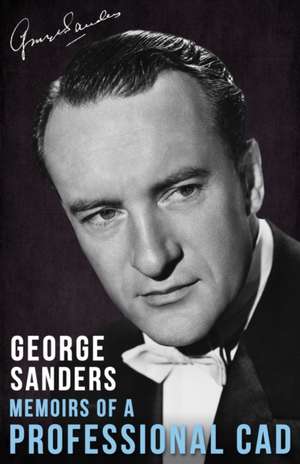 Memoirs of a Professional Cad de George Sanders