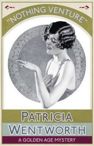 Nothing Venture de Patricia Wentworth