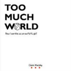 Too Much World de Claire Murphy