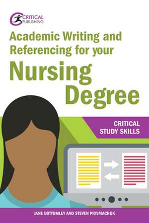 Academic Writing and Referencing for your Nursing Degree de Jane Bottomley