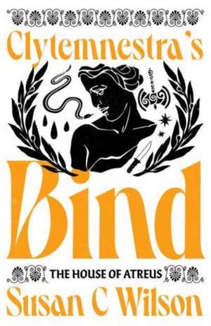 Clytemnestra's Bind de Susan C Wilson