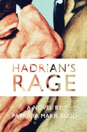 Hadrian's Rage de Patricia Marie Budd