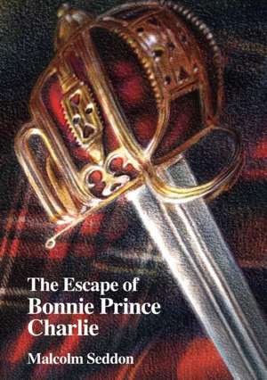 The Escape of Bonnie Prince Charlie de Malcolm Seddon