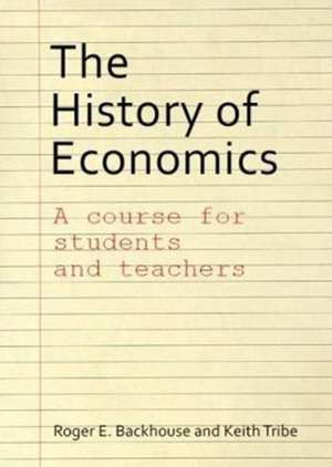 The History of Economics – A Course for Students and Teachers de Roger E. Backhouse