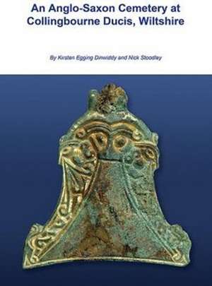 An Anglo-Saxon Cemetry at Collingbourne Ducis, Wiltshire: How to Stay Cool Under Pressure and Sustain World-Class Business Performance de Nick Stoodley