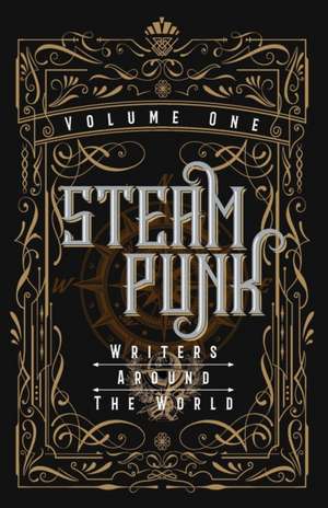 Steampunk Writers Around The World - Volume I