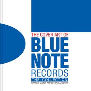 The Cover Art of Blue Note Records de Glyn Callingham