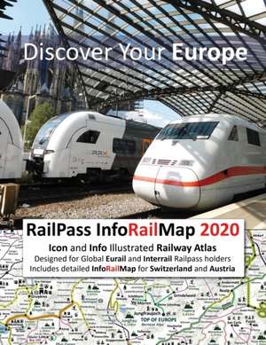 RailPass InfoRailMap 2020 - Discover Your Europe: Icon and Info illustrated Railway Atlas specifically designed for Global Interrail and Eurail RailPa de Caty Ross