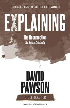 EXPLAINING The Resurrection de David Pawson