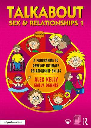 Talkabout Sex and Relationships 1: A Programme to Develop Intimate Relationship Skills de Alex Kelly