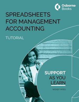 Yates, W: SPREADSHEETS FOR MANAGEMNT ACCOUNTING TUTORIAL