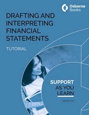 DRAFTING AND INTERPRETING FINANCIAL STATEMENTS TUTORIAL de David Cox