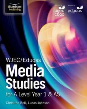 Bell, C: WJEC/Eduqas Media Studies for A Level Year 1 & AS: de Lucas Johnson