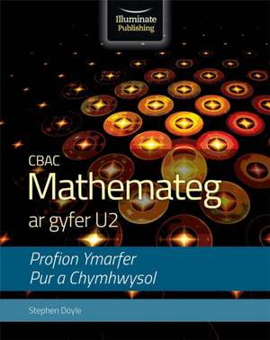 Doyle, S: CBAC Mathemateg Ar Gyfer U2 Profion Ymarfer Pur A de Stephen Doyle