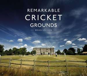 Levison, B: Remarkable Cricket Grounds de Brian Levison