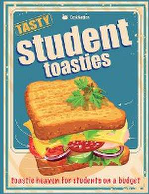 Student Toasties: Toastie Heaven for Students on a Budget de Cooknation