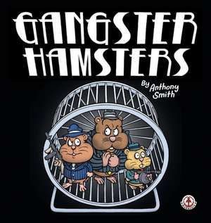 Gangster Hamsters de Anthony Smith