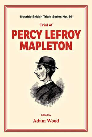 Trial of Percy Lefroy Mapleton de Adam Wood