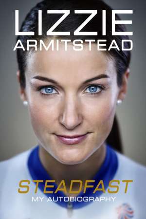 Armitstead, L: Steadfast de Lizzie Armitstead